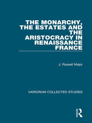 cover image of The Monarchy, the Estates and the Aristocracy in Renaissance France